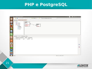 21
PHP e PostgreSQL
 