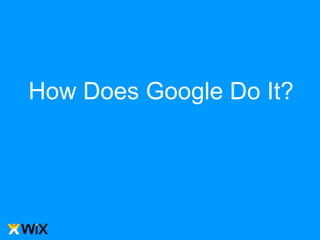 How Does Google Do It?
 