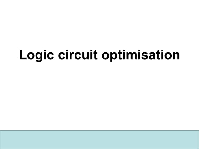 4 Logic Circuit Optimisation Ppt