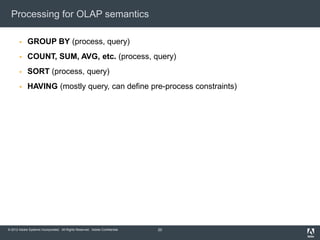 Processing for OLAP semantics

            GROUP BY (process, query)
            COUNT, SUM, AVG, etc. (process, query)
...