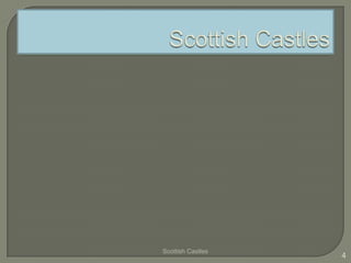Scottish Castles
4
 
