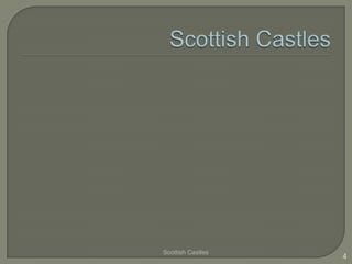 Scottish Castles
                   4
 
