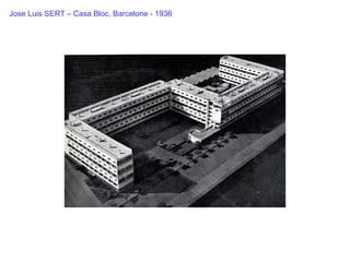 Jose Luis SERT – Casa Bloc, Barcelone - 1936
 