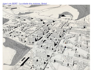 Jose Luis SERT : La cidade dos motores, Brésil
 