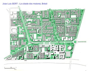 Jose Luis SERT : La cidade dos motores, Brésil
 