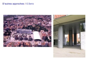 D’autres approches / E.Serra
 