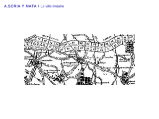 A.SORIA Y MATA / La ville linéaire
 