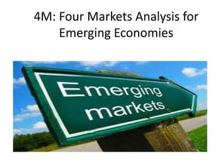 4M: Four Markets Analysis for
Emerging Economies

 