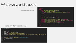 What we want to avoid
uncontrolled scripts

poor control flow understanding

 