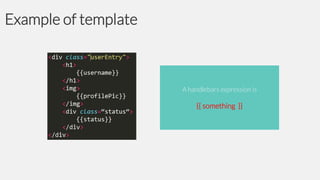 Example of template

A handlebars expression is

{{ something }}

 