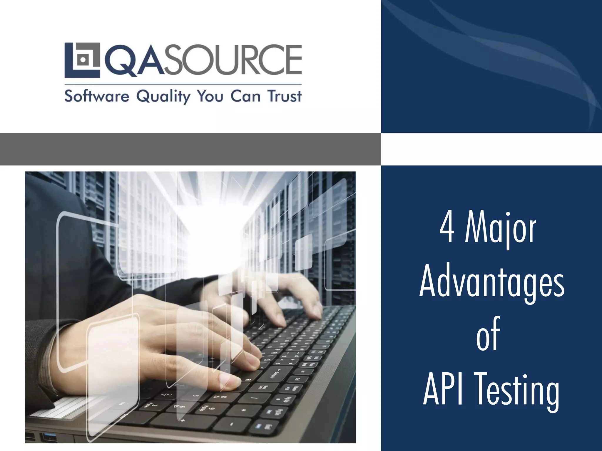 4 Major
Advantages
of
API Testing