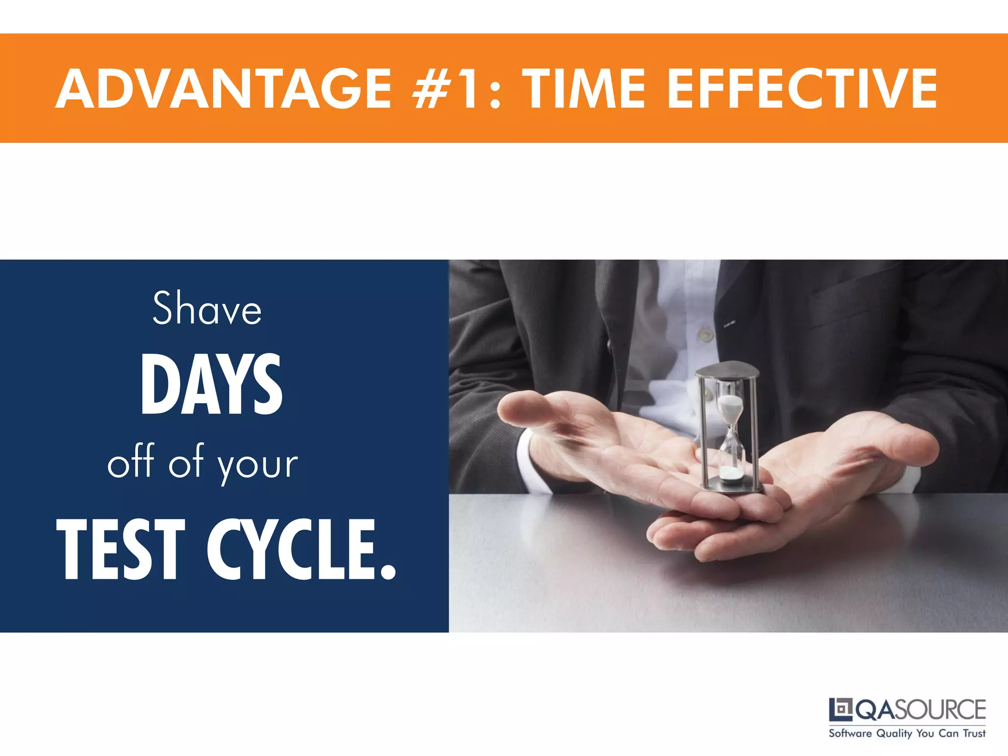 ADVANTAGE #1: TIME EFFECTIVE
Shave
DAYS
off of your
TEST CYCLE.