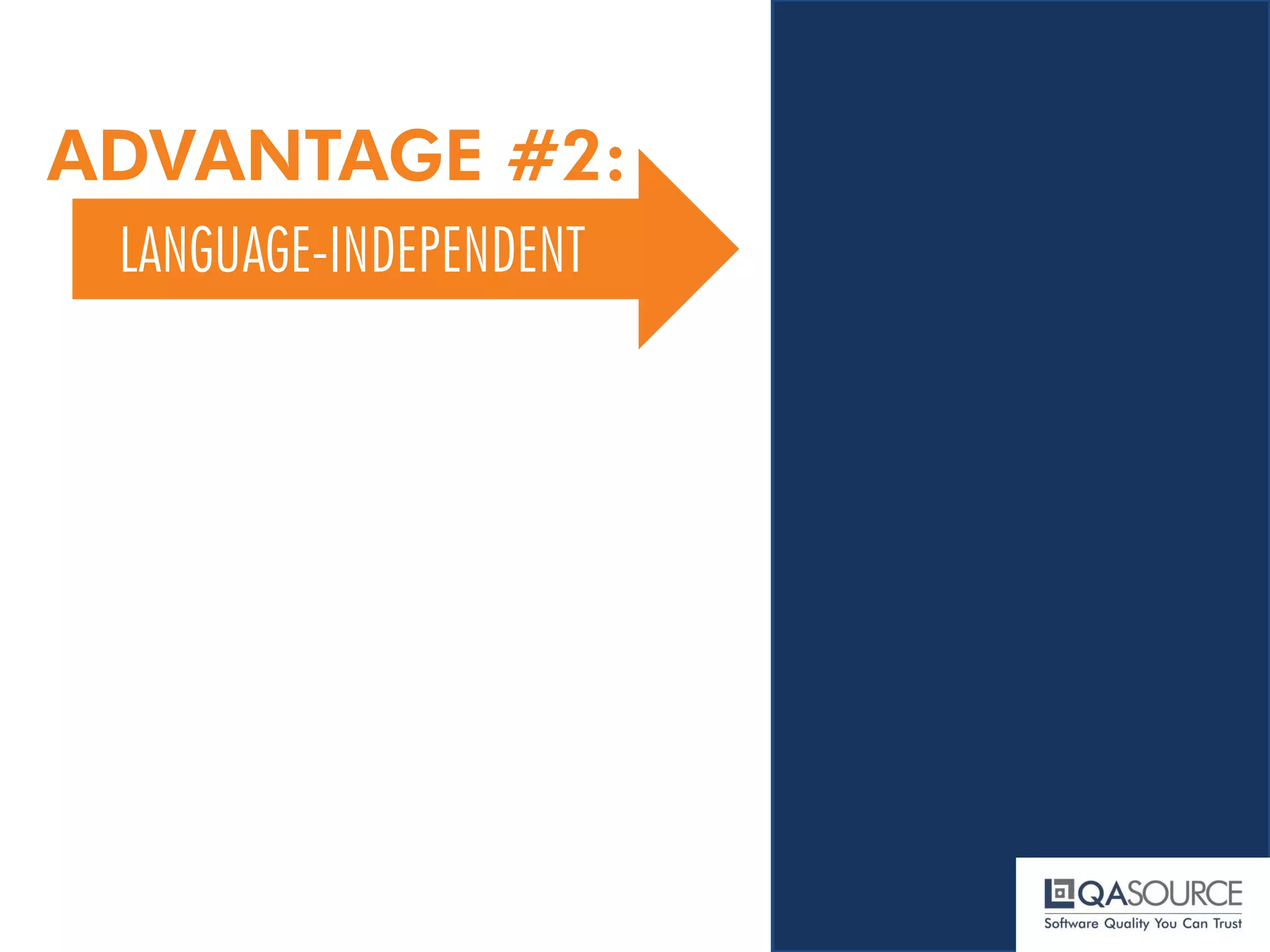 ADVANTAGE #2: 
LANGUAGE-INDEPENDENT  