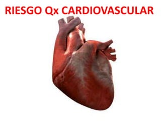 RIESGO Qx CARDIOVASCULAR
 