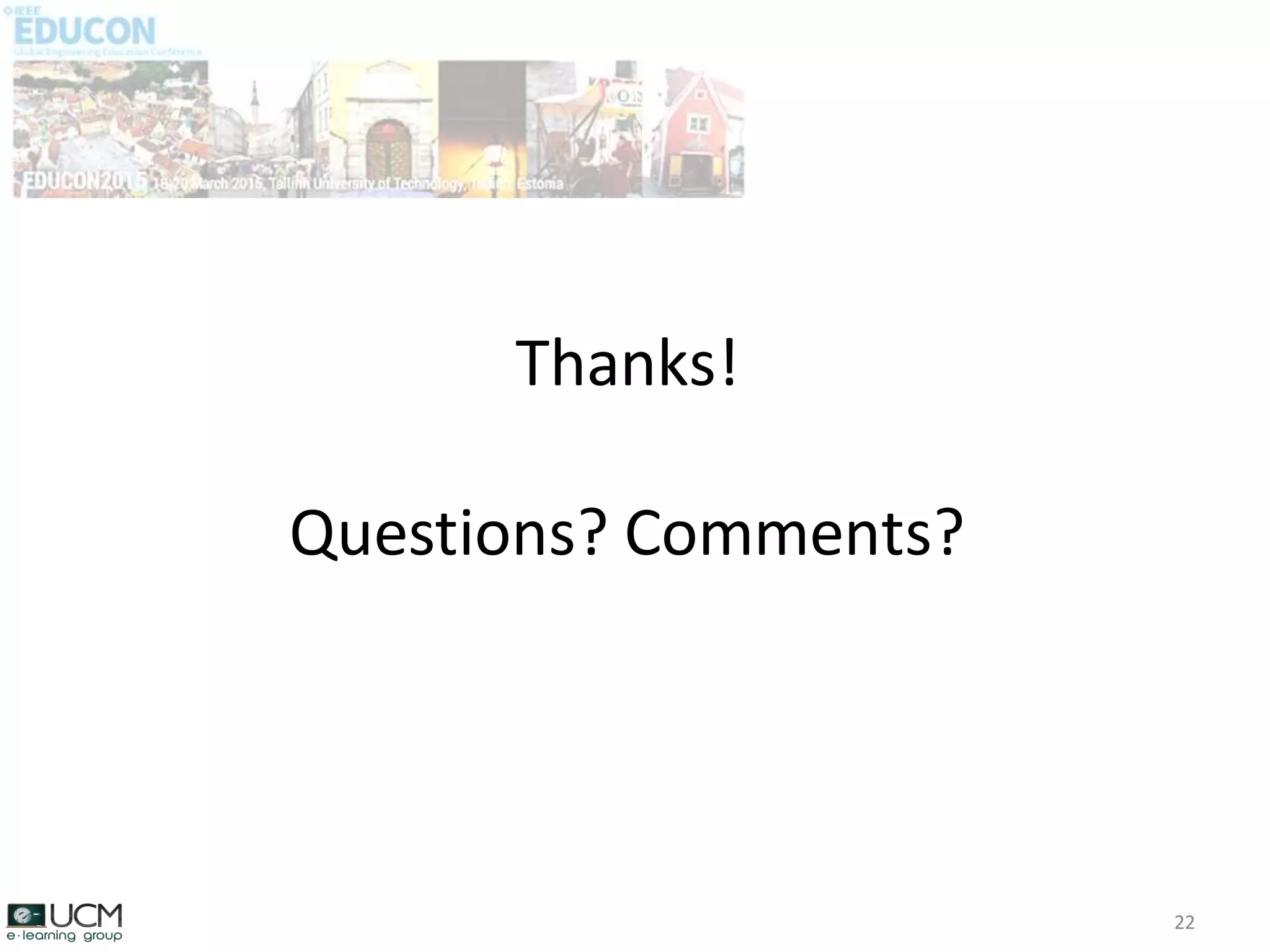 Thanks!
Questions? Comments?
22
 