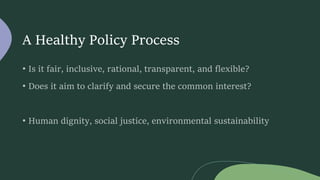 A Healthy Policy Process
 