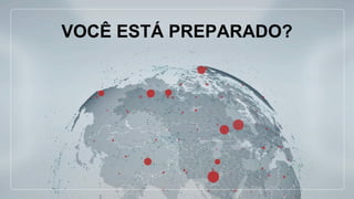 VOCÊ ESTÁ PREPARADO?
 