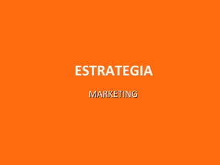 ESTRATEGIA MARKETING 