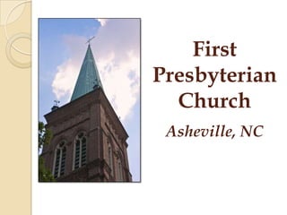 First
Presbyterian
  Church
 Asheville, NC
 