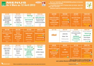 Du 1er au 7 Avril 2013, API RESTAURATION participe à la Semaine
                        MENUS                                                                 UNIQUE
                                                                                                                         du Développement Durable.
R E S TA U R AT I O N   du 4 Mars au 12 Avril 2013                                                                          Les produits locaux sont à l’honneur dans vos menus : plus c’est
                                                                                                                         près, plus c’est frais !
                                                                                                                            Retrouvez toutes les informations sur les produits locaux d’API.



           LUNDI 4 MARS              MARDI 5 MARS                     JEUDI 7 MARS               VENDREDI 8 MARS                LUNDI 25 MARS                    MARDI 26 MARS                      JEUDI 28 MARS                VENDREDI 29 MARS
        Céleri mayonnaise          Salade milanaise                    MENU BIO              Flamiche aux poireaux/                Taboulé                   Méli-mélo de crudités                 Sardine citron              Salade à l’emmental
        Emincé de poulet          Rôti de veau Bercy         Salade coleslaw BIO (local)    Galette 4 saisons maison      Escalope de porc barbecue             Sauté de canard               Penne regate provençale           Marmite de flétan
         méditerranéenne             Coquillettes                                            Plein filet de hoki pané     Pommes de terre noisettes                                                                           Poêlée de courgettes
      Bâtonnière de légumes                                     Hachis Parmentier BIO                                                                             Riz pilaf BIO                     à la volaille
                                    Fromage râpé                                              Epinards à la crème               Haricots verts                                                                               Pomme de terre au thym
           aux carottes                                           Salade en lannière                                                                           (commerce équitable)                Fromage râpé
          PdT rissolées           Mat. : Paupiette de veau                                 Pommes de terre persillées      au concassé de tomates                                                                            Petit Suisse nature sucré
         Camembert BIO                 Yaourt BIO                    Pavé du Nord                      Frutly                 Pavé des Flandres                 Rondelé nature                  Flan nappé caramel              Gâteau de Pâques
        Liégeois chocolat               Fruit BIO              Compote de pommes BIO                   Fruit                        Fruit                    Petit filou au chocolat                   Fruit                          maison


          LUNDI 11 MARS              MARDI 12 MARS                  JEUDI 14 MARS                VENDREDI 15 MARS                LUNDI 1er AVRIL                  MARDI 2 AVRIL                      JEUDI 4 AVRIL                VENDREDI 5 AVRIL
    Betteraves crues râpées         Salade niçoise           Salade de tomate mozzarella        Salade mexicaine                                         Salade de betteraves vinaigrette       Demi-pêche au thon            Crêpe aux champignons
   Sauté de bœuf aux carottes         Choucroute                  Escalope viennoise       Marmite de colin basquaise                                                                        Filet de poisson meunière              Poulet sur os
                                                                                                                                                                 Jambon blanc
            Torsade              Saucisse - Saucisson                                                                           FÉRIÉ                                                                   Citron
                                                                      Petits pois                  Riz pilaf BIO                                                                                                                sauce chasseur BIO
       Etuvée de carottes          sauce dijonnaise                                                                                                             Ketchup - Frites                   Coquillettes BIO
                                                                   PdT boulangères              (commerce équitable)                                                                                                             Purée de légumes
         Kiri/St-Môret            Chou - PdT vapeur                                                                                                                                              Fromage râpé BIO
                                                                  Caprice des Dieux           Fromage blanc vanille                                           Petit filou aux fruits                                            Bûchette de chèvre
     Dés de poires au sirop            St-Paulin                                                                                                                                               Yaourt aromatisé BIO
             Biscuit                     Fruit                        Frutly sucré         Gâteau aux noisettes maison                                       Salade de fruits frais                   Fruit BIO                       Fruit BIO


          LUNDI 18 MARS              MARDI 19 MARS                    JEUDI 21 MARS              VENDREDI 22 MARS                 LUNDI 8 AVRIL                  MARDI 9 AVRIL                      JEUDI 11 AVRIL                VENDREDI 12 AVRIL
      Terrine de légumes            Rillettes de thon                   MENU BIO                  Pizza maison                 Salade pékinoise              Salade mixte mimosa            Salade de concombres bulgare       Céleri à la mimolette
      Nuggets de poisson                                     Carottes râpées BIO (local)                                 Fricassée de volaille marengo                                                                     Duo de saumon et poisson blanc
                                 Rôti de porc milanaise                                           Sauté de veau                                                      Gratin                        Rôti de bœuf
         sauce Tartare                                         Haut de cuisse de poulet                                          Semoule BIO                                                                                       à la normande
                                       Ratatouille                    mironton BIO                                                                                                               sauce aux herbes                      Riz d’or
         Purée au lait                                                                        Jardinière de légumes         Bâtonnière de légumes               façon tartiflette
                                        Semoule                      Macaroni BIO                                                                                                                  PdT - Brocolis                (commerce équitable)
          Salade verte                                             Fromage râpé BIO                                            aux haricots plats                                                                          Petit Suisse nature sucré BIO
                                   Petit Louis coque                                              Coulommiers                                               Fromage blanc vanille                   St-Nectaire
   Yaourt brassé nature sucré                                   Petit Suisse sucré BIO                                              Edam                                                                                            Tarte pâtissière
           Fruit BIO                      Fruit                       Pomme cuite             Salade de fruits frais             Frutly sucré                      Fruit BIO                   Semoule nature au lait             à la fraise maison

                                                                                                                                                                            Gâteau de Pâques réalisé en collaboration
                                                                                                                                               avec le pâtissier Monsieur Norbert VANNIER, meilleur ouvrier de France

                                Menus susceptibles de variations sous réserve des approvisionnements                                                                                   Produits du Terroir                 Nouveaux produits
 