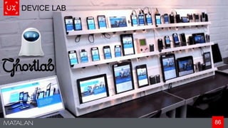 86
DEVICE LAB
 