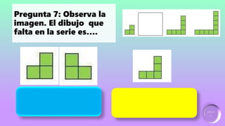 Ganador:
2 puntos
Incorrecto
Pregunta 7: Observa la
imagen. El dibujo que
falta en la serie es….
 