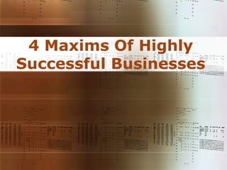 4 Maxims Of Highly Successful Businesses 