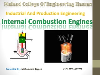 Presented By:- Mohammed Tayeeb USN:-4MC16IP402
Industrial And Production Engineering
 