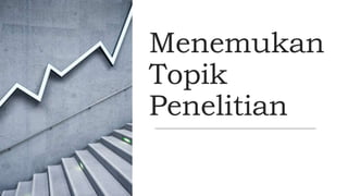 Menemukan
Topik
Penelitian
 