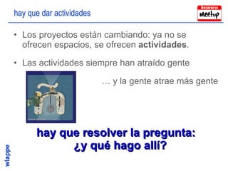 hay que dar actividades ,[object Object],[object Object],[object Object],[object Object]