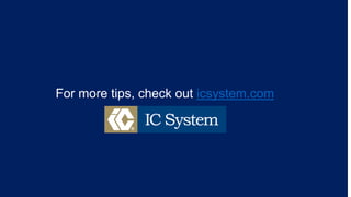 For more tips, check out icsystem.com
 