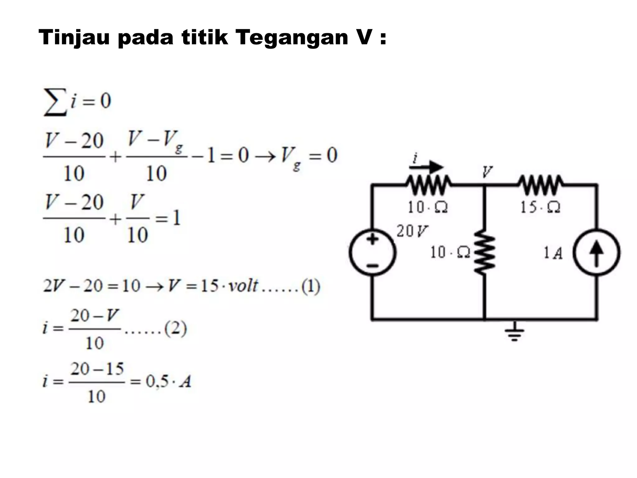Tinjau pada titik Tegangan V :
 