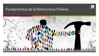Fundamentos de la Democracia Chilena
 