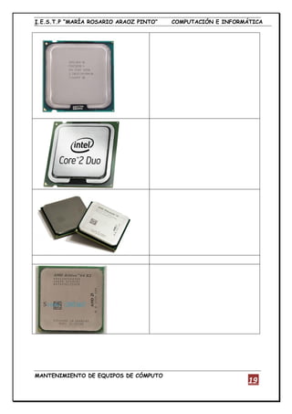 I.E.S.T.P “MARÍA ROSARIO ARAOZ PINTO” COMPUTACIÓN E INFORMÁTICA
MANTENIMIENTO DE EQUIPOS DE CÓMPUTO
19
 