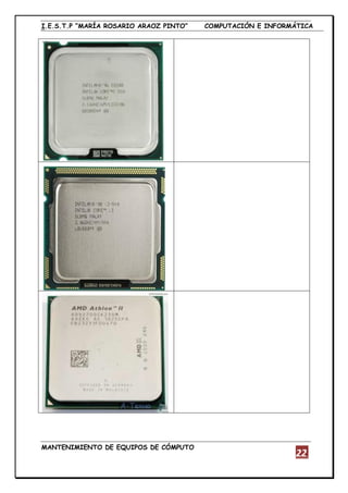 I.E.S.T.P “MARÍA ROSARIO ARAOZ PINTO” COMPUTACIÓN E INFORMÁTICA
MANTENIMIENTO DE EQUIPOS DE CÓMPUTO
22
 