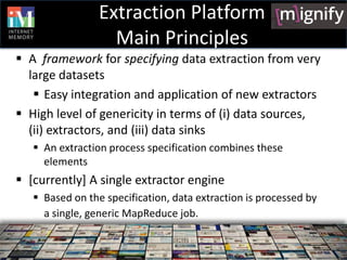 Extraction Platform
                   Main Principles
 A framework for specifying data extraction from very
  large data...