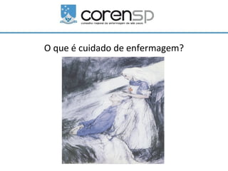 O que é cuidado de enfermagem?
 