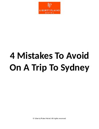 4 Mistakes To Avoid
On A Trip To Sydney
© Liberty Plains Motel. All rights reserved.
 