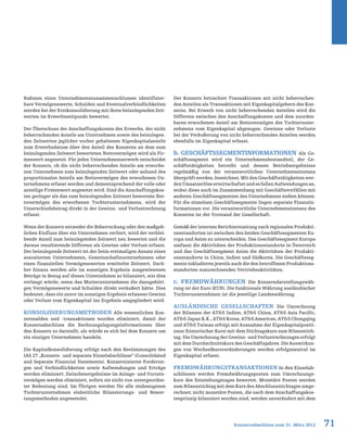 Rahmen eines Unternehmenszusammenschlusses identifizier-
bare Vermögenswerte, Schulden und Eventualverbindlichkeiten
werden bei der Erstkonsolidierung mit ihren beizulegenden Zeit-
werten im Erwerbszeitpunkt bewertet.
Der Überschuss der Anschaffungskosten des Erwerbs, der nicht
beherrschenden Anteile am Unternehmen sowie des beizulegen-
den Zeitwertes jeglicher vorher gehaltenen Eigenkapitalanteile
zum Erwerbsdatum über den Anteil des Konzerns an dem zum
beizulegenden Zeitwert bewerteten Nettovermögen wird als Fir-
menwert angesetzt. Für jeden Unternehmenserwerb entscheidet
der Konzern, ob die nicht beherrschenden Anteile am erworbe-
nen Unternehmen zum beizulegenden Zeitwert oder anhand des
proportionalen Anteils am Nettovermögen des erworbenen Un-
ternehmens erfasst werden und dementsprechend der volle oder
anteilige Firmenwert angesetzt wird. Sind die Anschaffungskos-
ten geringer als das zum beizulegenden Zeitwert bewertete Net-
tovermögen des erworbenen Tochterunternehmens, wird der
Unterschiedsbetrag direkt in der Gewinn- und Verlustrechnung
erfasst.
Wenn der Konzern entweder die Beherrschung oder den maßgeb-
lichen Einfluss über ein Unternehmen verliert, wird der verblei-
bende Anteil zum beizulegenden Zeitwert neu bewertet und die
daraus resultierende Differenz als Gewinn oder Verlust erfasst.
Der beizulegende Zeitwert ist der beim erstmaligen Ansatz eines
assoziierten Unternehmens, Gemeinschaftsunternehmens oder
eines finanziellen Vermögenswertes ermittelte Zeitwert. Darü-
ber hinaus werden alle im sonstigen Ergebnis ausgewiesenen
Beträge in Bezug auf dieses Unternehmen so bilanziert, wie dies
verlangt würde, wenn das Mutterunternehmen die dazugehöri-
gen Vermögenswerte und Schulden direkt veräußert hätte. Dies
bedeutet, dass ein zuvor im sonstigen Ergebnis erfasster Gewinn
oder Verlust vom Eigenkapital ins Ergebnis umgegliedert wird.
Konsolidierungsmethoden Alle wesentlichen Kon-
zernsalden und -transaktionen wurden eliminiert, damit der
Konzernabschluss die Rechnungslegungsinformationen über
den Konzern so darstellt, als würde es sich bei dem Konzern um
ein einziges Unternehmen handeln.
Die Kapitalkonsolidierung erfolgt nach den Bestimmungen des
IAS 27 „Konzern- und separate Einzelabschlüsse“ (Consolidated
and Separate Financial Statements). Konzerninterne Forderun-
gen und Verbindlichkeiten sowie Aufwendungen und Erträge
werden eliminiert. Zwischenergebnisse im Anlage- und Vorrats-
vermögen werden eliminiert, sofern sie nicht von untergeordne-
ter Bedeutung sind. Im Übrigen werden für alle einbezogenen
Tochterunternehmen einheitliche Bilanzierungs- und Bewer-
tungsmethoden angewendet.
Der Konzern betrachtet Transaktionen mit nicht beherrschen-
den Anteilen als Transaktionen mit Eigenkapitalgebern des Kon-
zerns. Bei Erwerb von nicht beherrschenden Anteilen wird die
Differenz zwischen den Anschaffungskosten und dem zuorden-
baren erworbenen Anteil am Nettovermögen des Tochterunter-
nehmens vom Eigenkapital abgezogen. Gewinne oder Verluste
bei der Veräußerung von nicht beherrschenden Anteilen werden
ebenfalls im Eigenkapital erfasst.
b. GESCHÄFTSSEGMENTINFORMATIONEN Als Ge-
schäftssegment wird ein Unternehmensbestandteil, der Ge-
schäftstätigkeiten betreibt und dessen Betriebsergebnisse
regelmäßig von der verantwortlichen Unternehmensinstanz
überprüft werden, bezeichnet. Mit den Geschäftstätigkeiten wer-
denUmsatzerlöseerwirtschaftetundesfallenAufwendungenan,
wobei diese auch im Zusammenhang mit Geschäftsvorfällen mit
anderen Geschäftssegmenten des Unternehmens stehen können.
Für die einzelnen Geschäftssegmente liegen separate Finanzin-
formationen vor. Die verantwortliche Unternehmensinstanz des
Konzerns ist der Vorstand der Gesellschaft.
Gemäß der internen Berichterstattung nach regionalen Produkti-
onsstandorten ist zwischen den beiden Geschäftssegmenten Eu-
ropa und Asien zu unterscheiden. Das Geschäftssegment Europa
umfasst die Aktivitäten der Produktionsstandorte in Österreich
und das Geschäftssegment Asien die Aktivitäten der Produkti-
onsstandorte in China, Indien und Südkorea. Die Geschäftsseg-
mente inkludieren jeweils auch die den betroffenen Produktions-
standorten zuzurechnenden Vertriebsaktivitäten.
c. FREMDWÄHRUNGEN Die Konzerndarstellungswäh-
rung ist der Euro (EUR). Die funktionale Währung ausländischer
Tochterunternehmen ist die jeweilige Landeswährung.
Ausländische Gesellschaften Die Umrechnung
der Bilanzen der ATS Indien, ATS China, ATS Asia Pacific,
ATS Japan K.K., ATS Korea, ATS Americas, ATS Chongqing
und ATS Taiwan erfolgt mit Ausnahme der Eigenkapitalpositi-
onen (historischer Kurs) mit dem Stichtagskurs zum Bilanzstich-
tag. Die Umrechnung der Gewinn- und Verlustrechnungen erfolgt
mit dem Durchschnittskurs des Geschäftsjahres. Die Auswirkun-
gen von Wechselkursveränderungen werden erfolgsneutral im
Eigenkapital erfasst.
Fremdwährungstransaktionen In den Einzelab-
schlüssen werden Fremdwährungsposten zum Umrechnungs-
kurs des Entstehungstages bewertet. Monetäre Posten werden
zum Bilanzstichtag mit dem Kurs des Abschlussstichtages umge-
rechnet; nicht monetäre Posten, die nach dem Anschaffungskos-
tenprinzip bilanziert worden sind, werden unverändert mit dem
71Konzernabschluss zum 31. März 2012
 