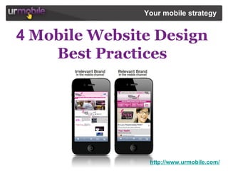 http://www.urmobile.com/ Your mobile strategy   4   Mobile Website Design  Best Practices   