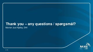 Thank you – any questions / spørgsmål?
Morten Just Kjølby, DHI
© DHI
 