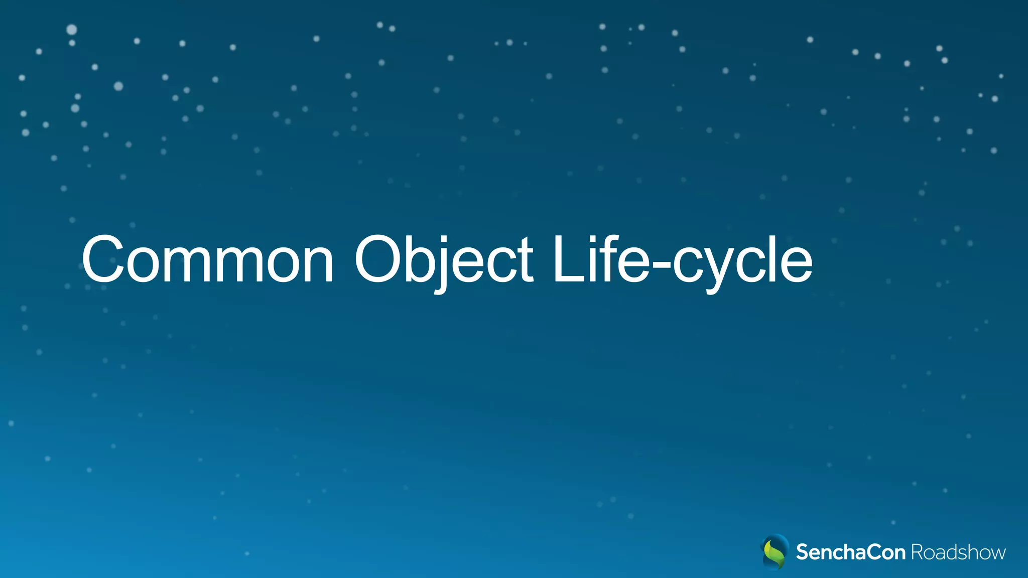 Common Object Life-cycle
 
