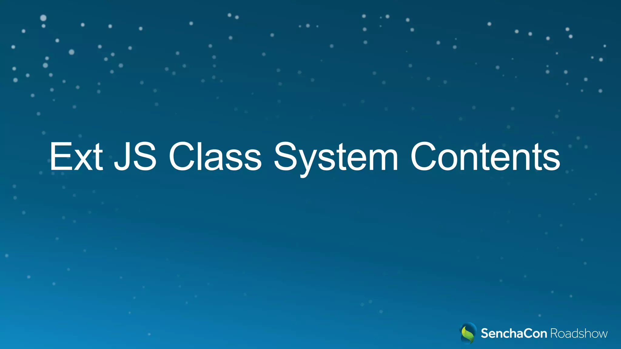 Ext JS Class System Contents
 