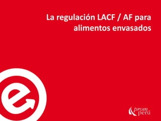 La regulación LACF / AF para
alimentos envasados
 