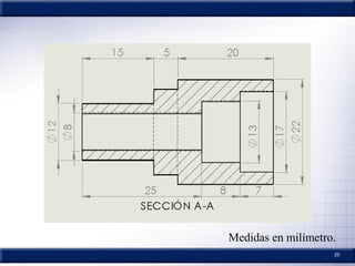 25
Medidas en milímetro.
 