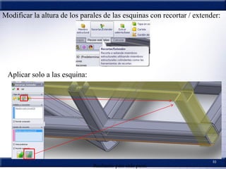 53
Realizarlo para cada paral.
Modificar la altura de los parales de las esquinas con recortar / extender:
Aplicar solo a las esquina:
 