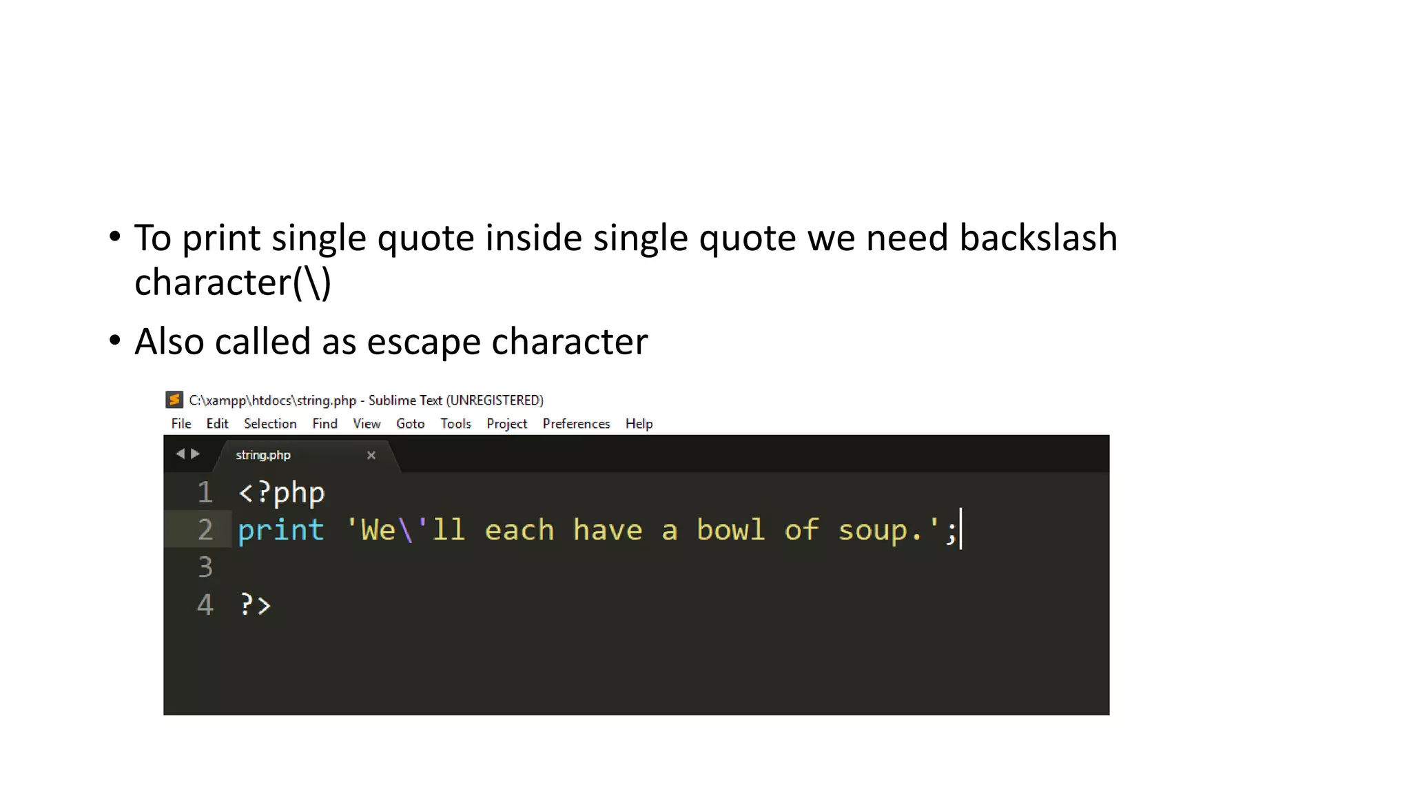 • To print single quote inside single quote we need backslash
character()
• Also called as escape character
 