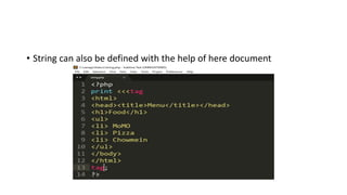 • String can also be defined with the help of here document
 
