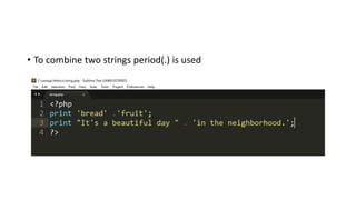 • To combine two strings period(.) is used
 