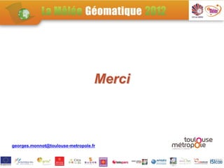 Merci



georges.monnot@toulouse-metropole.fr
 